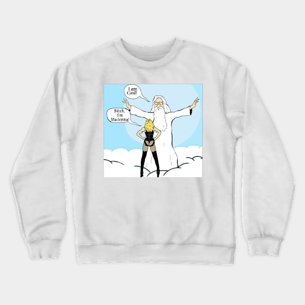 Bitch Im Madonna Crewneck Sweatshirt by matan kohn